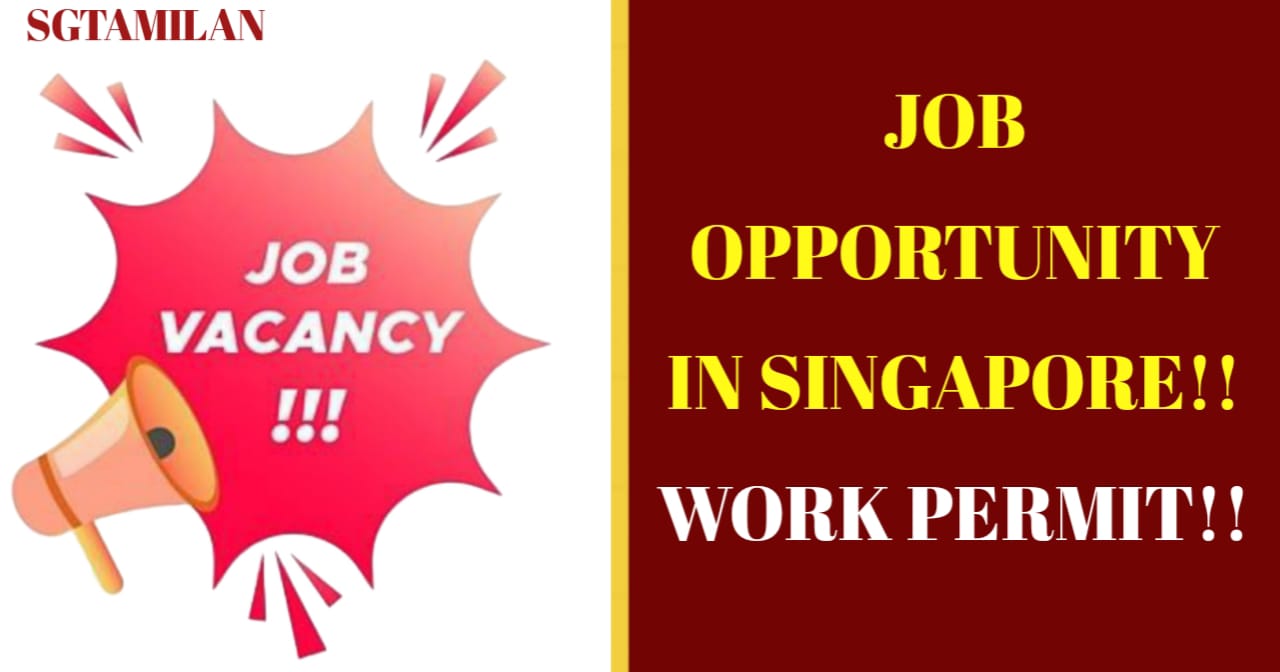 JOB OPPORTUNITY IN SINGAPORE!! WORK PERMIT!!