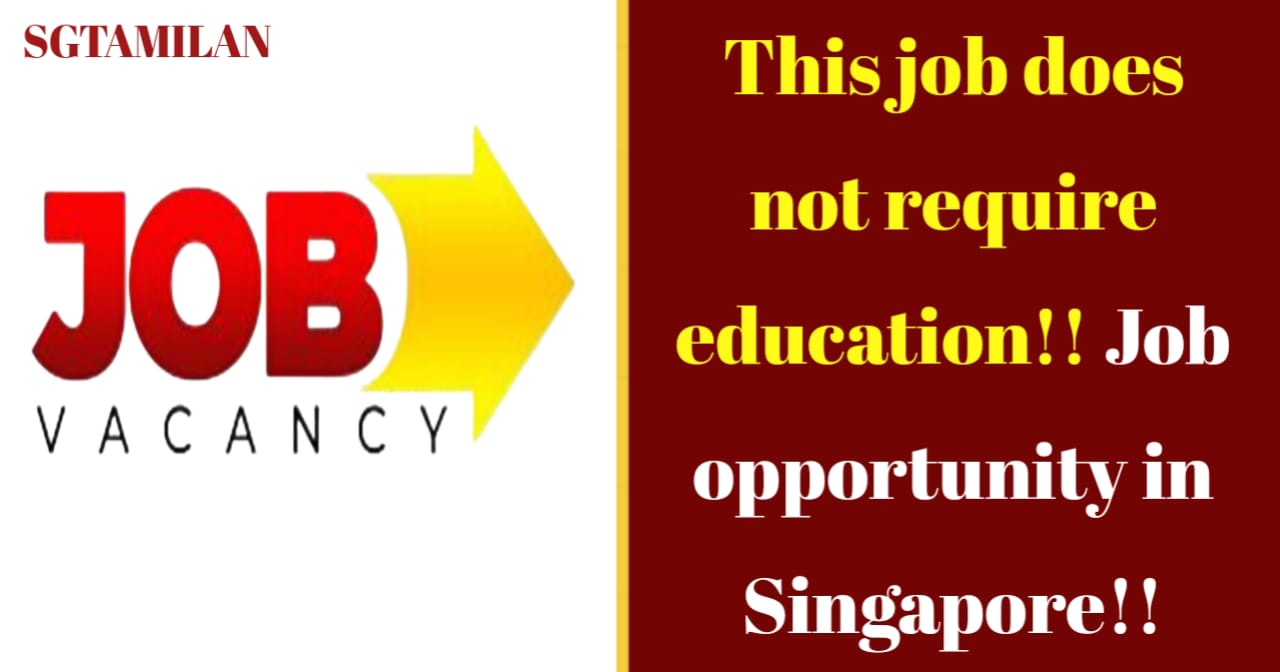 This job does not require education!! Job opportunity in Singapore!!